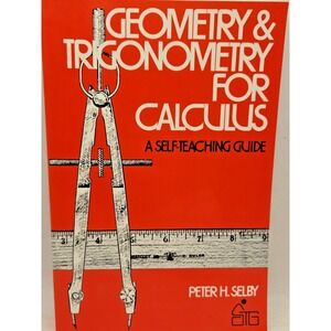Geometry and Trigonometry for Calculus by Peter H. Selby ( 1975, Paperback )